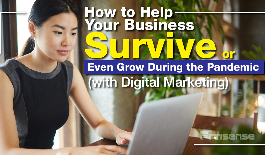 How to Help Your Business Survive or Even Grow During the Pandemic (with Digital Marketing)