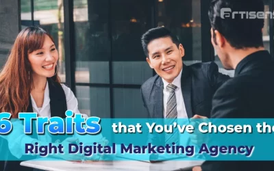 6 Traits that You’ve Chosen the Right Digital Marketing Agency